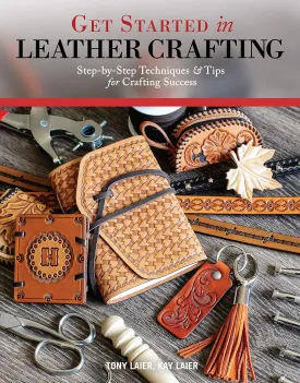 Get Started in Leather Crafting: Step-by-Step Techniques and Tips for Crafting Success (Design Originals) Beginner-Friendly Projects, Basics of Leather Preparation, Tools, Stamps, Embossing, & More Paperback  August 11, 2017